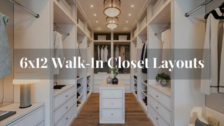 6×12 Walk-in Closet Layouts For An Efficient And Stylish Design