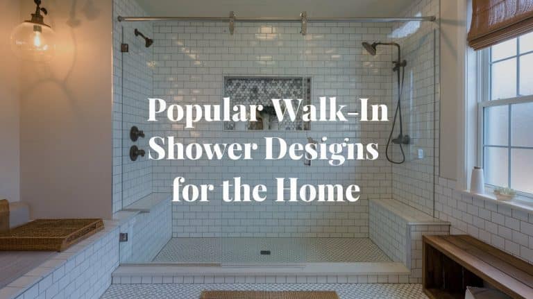 What Are Popular Walk in Shower Designs For The Home?