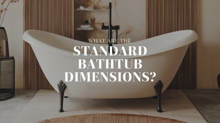 What Are The Standard Bathtub Dimensions? (Size Guide)